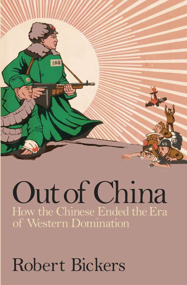 Out of China by Robert Bickers.