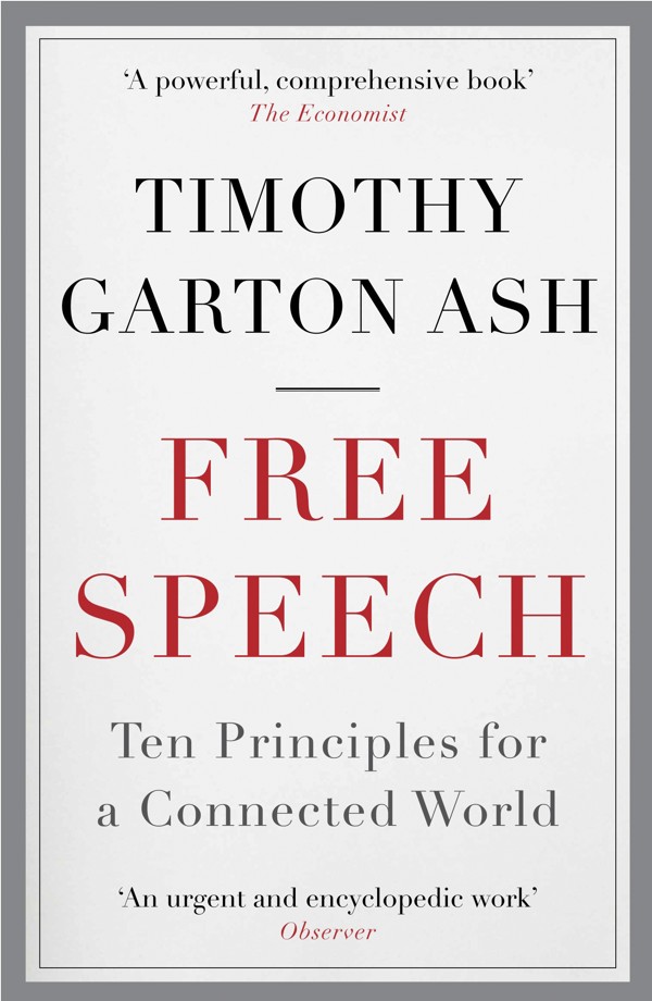 Timothy Garton Ash’s new book is the fruit of global conversations on the website freespeechdebate.com, which he launched five years ago.